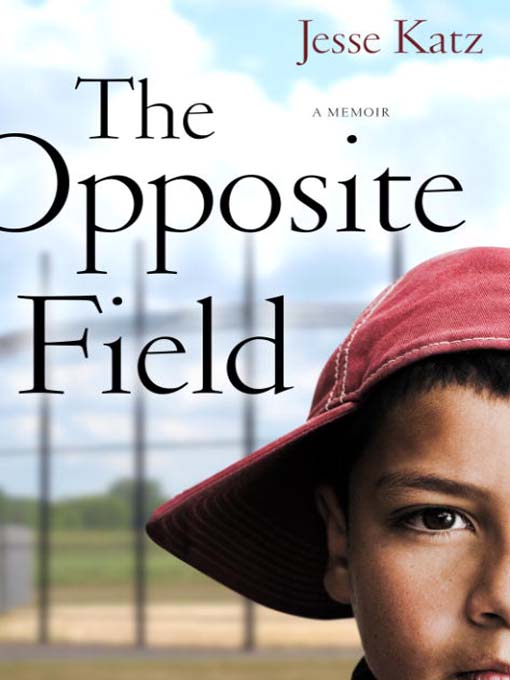 Title details for The Opposite Field by Jesse Katz - Available